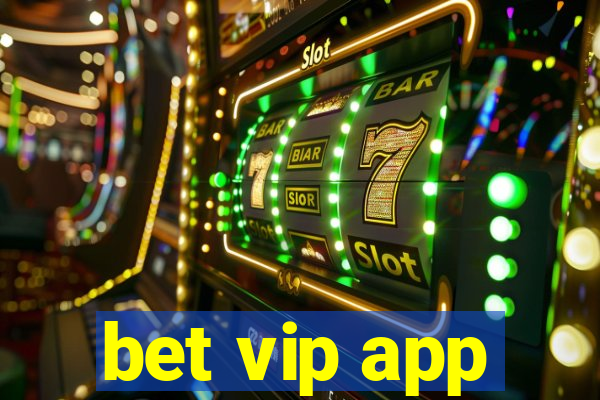 bet vip app